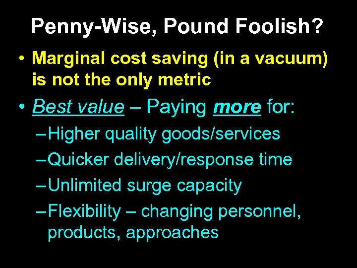 Penny-Wise, Pound Foolish? • Marginal cost saving (in a vacuum) is not the only