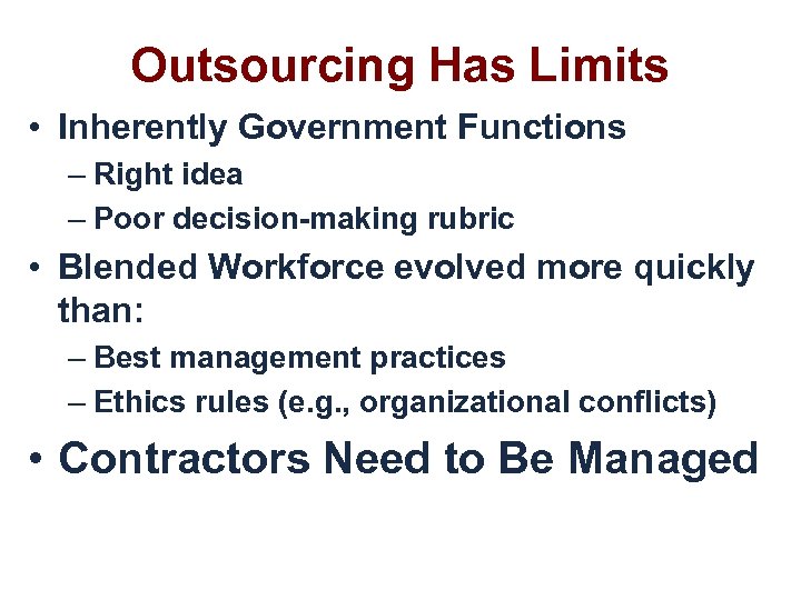 Outsourcing Has Limits • Inherently Government Functions – Right idea – Poor decision-making rubric