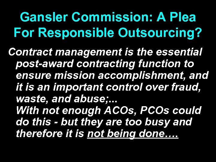 Gansler Commission: A Plea For Responsible Outsourcing? Contract management is the essential post-award contracting
