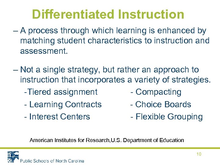 Differentiated Instruction – A process through which learning is enhanced by matching student characteristics