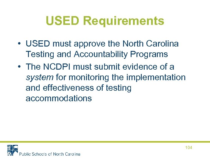 USED Requirements • USED must approve the North Carolina Testing and Accountability Programs •