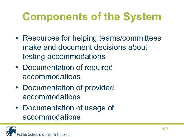 Components of the System • Resources for helping teams/committees make and document decisions about
