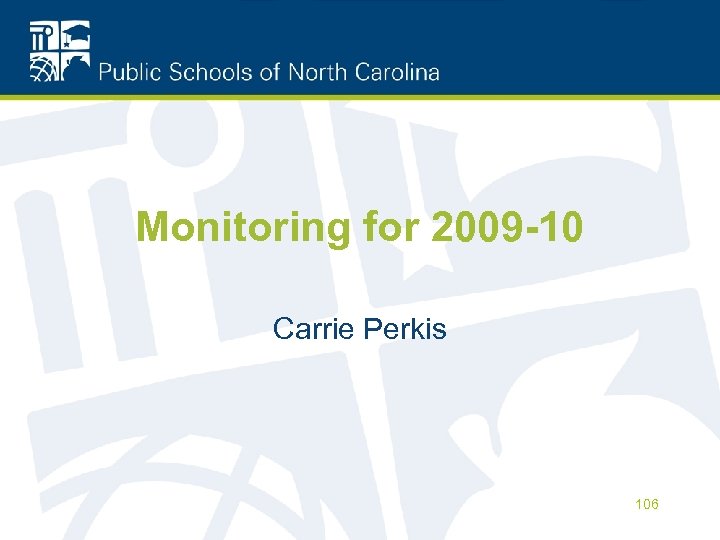 Monitoring for 2009 -10 Carrie Perkis 106 