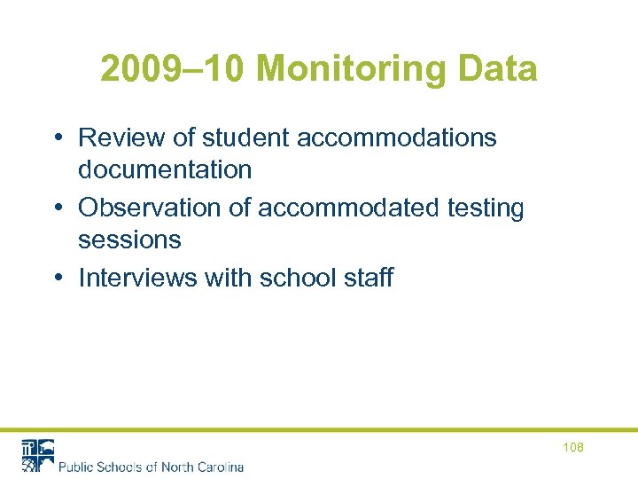 2009– 10 Monitoring Data • Review of student accommodations documentation • Observation of accommodated