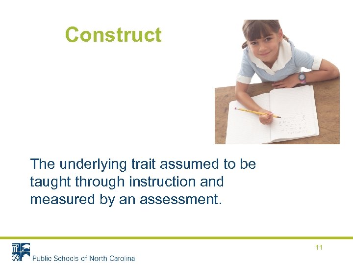 Construct The underlying trait assumed to be taught through instruction and measured by an