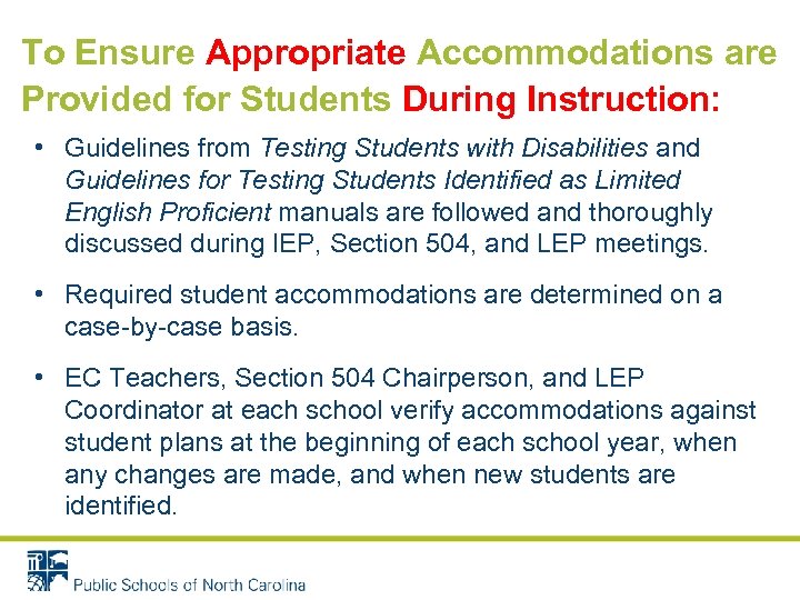 To Ensure Appropriate Accommodations are Provided for Students During Instruction: • Guidelines from Testing