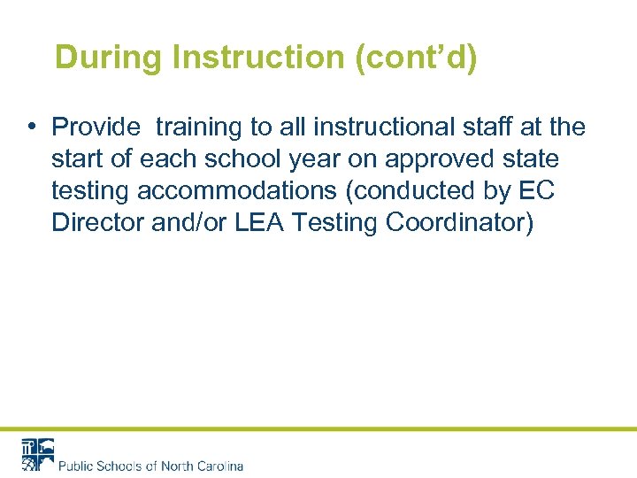 During Instruction (cont’d) • Provide training to all instructional staff at the start of