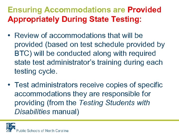 Ensuring Accommodations are Provided Appropriately During State Testing: • Review of accommodations that will