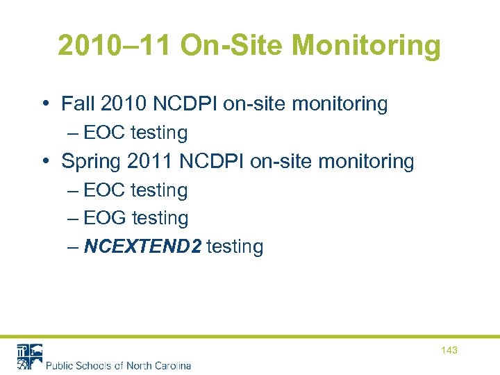 2010– 11 On-Site Monitoring • Fall 2010 NCDPI on-site monitoring – EOC testing •