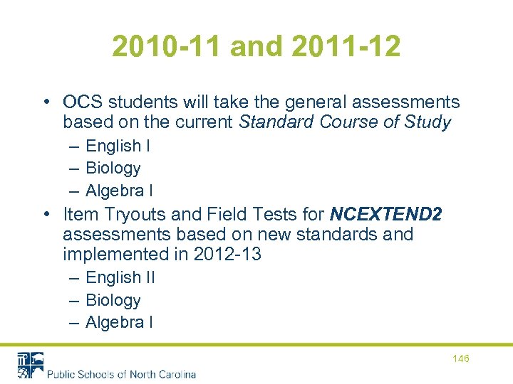 2010 -11 and 2011 -12 • OCS students will take the general assessments based