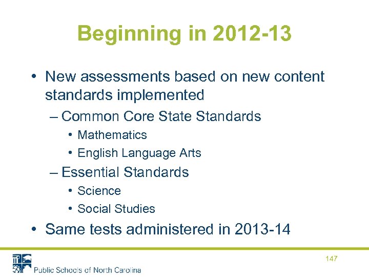 Beginning in 2012 -13 • New assessments based on new content standards implemented –