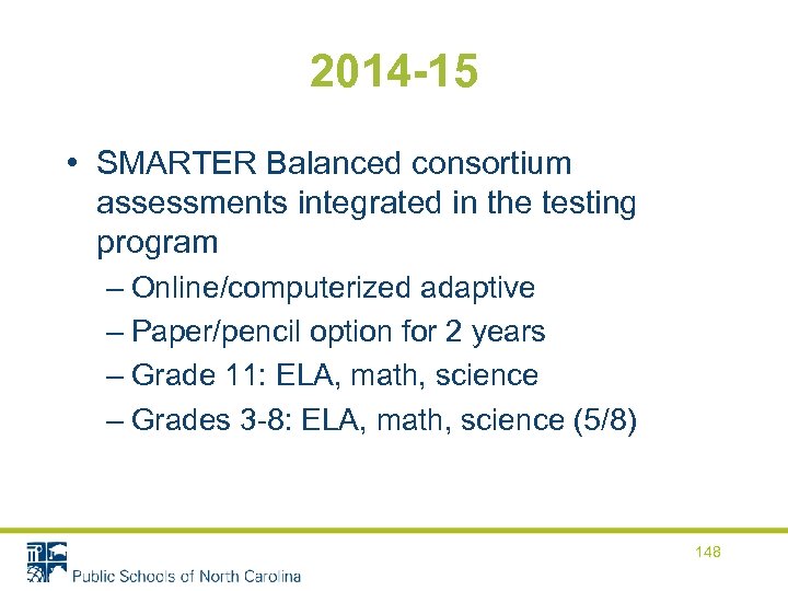 2014 -15 • SMARTER Balanced consortium assessments integrated in the testing program – Online/computerized