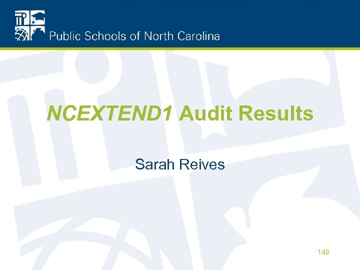 NCEXTEND 1 Audit Results Sarah Reives 149 