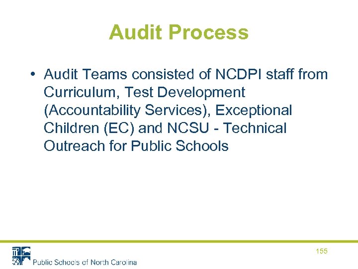 Audit Process • Audit Teams consisted of NCDPI staff from Curriculum, Test Development (Accountability