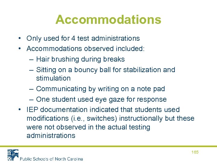 Accommodations • Only used for 4 test administrations • Accommodations observed included: – Hair