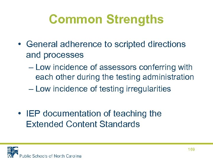 Common Strengths • General adherence to scripted directions and processes – Low incidence of