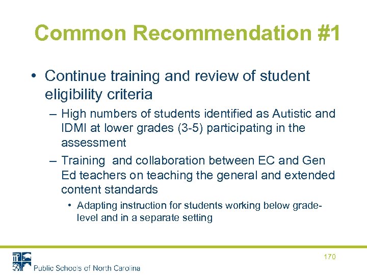 Common Recommendation #1 • Continue training and review of student eligibility criteria – High