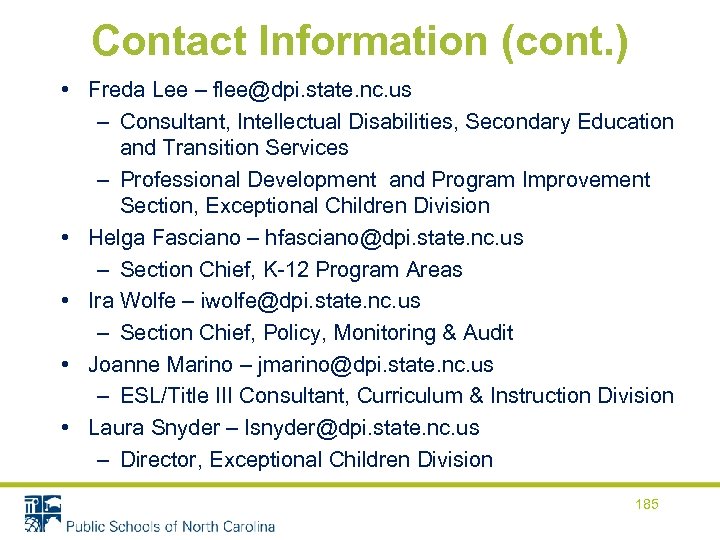 Contact Information (cont. ) • Freda Lee – flee@dpi. state. nc. us – Consultant,