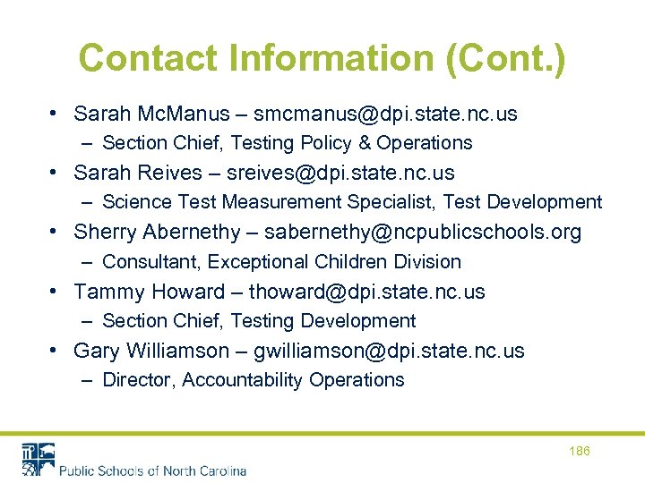 Contact Information (Cont. ) • Sarah Mc. Manus – smcmanus@dpi. state. nc. us –