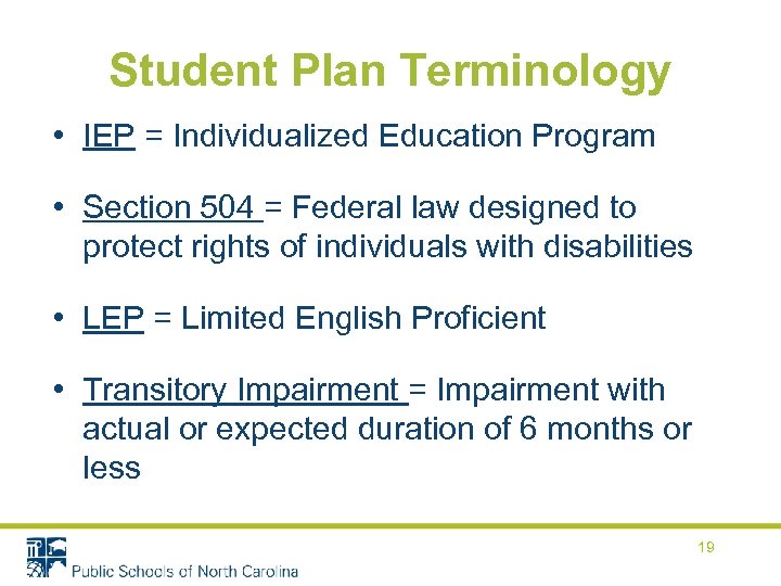 Student Plan Terminology • IEP = Individualized Education Program • Section 504 = Federal
