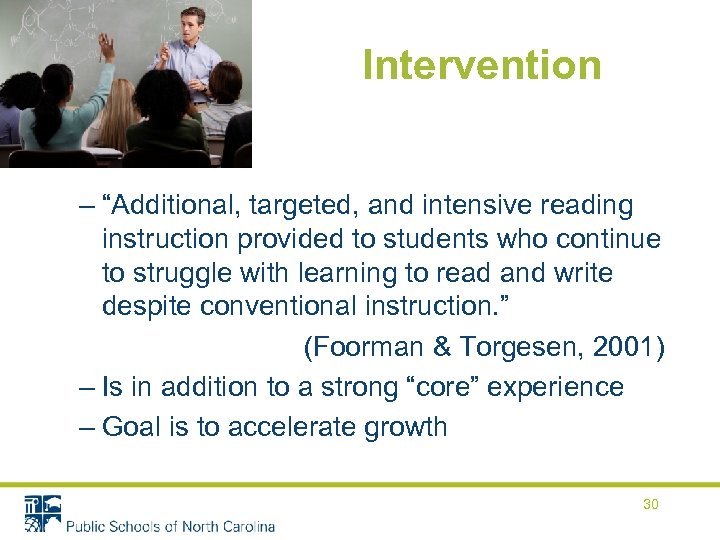 Intervention – “Additional, targeted, and intensive reading instruction provided to students who continue to