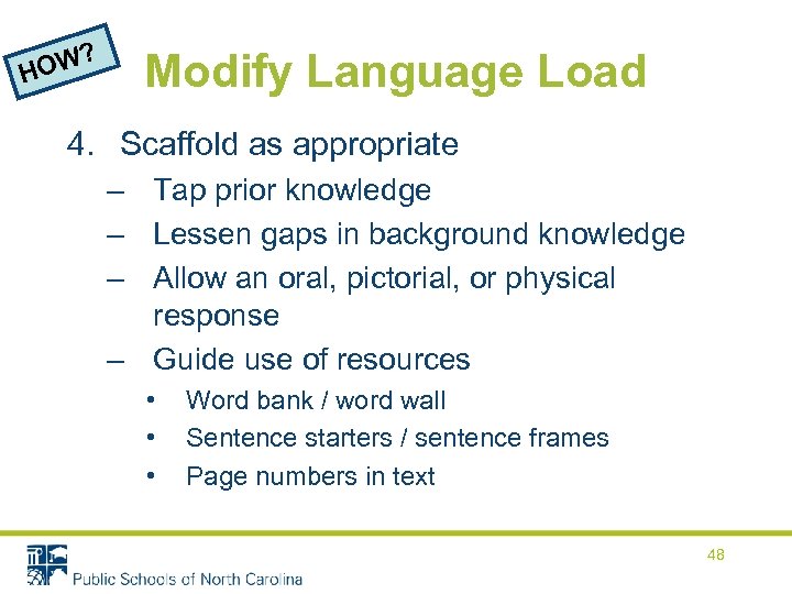 ? HOW Modify Language Load 4. Scaffold as appropriate – Tap prior knowledge –