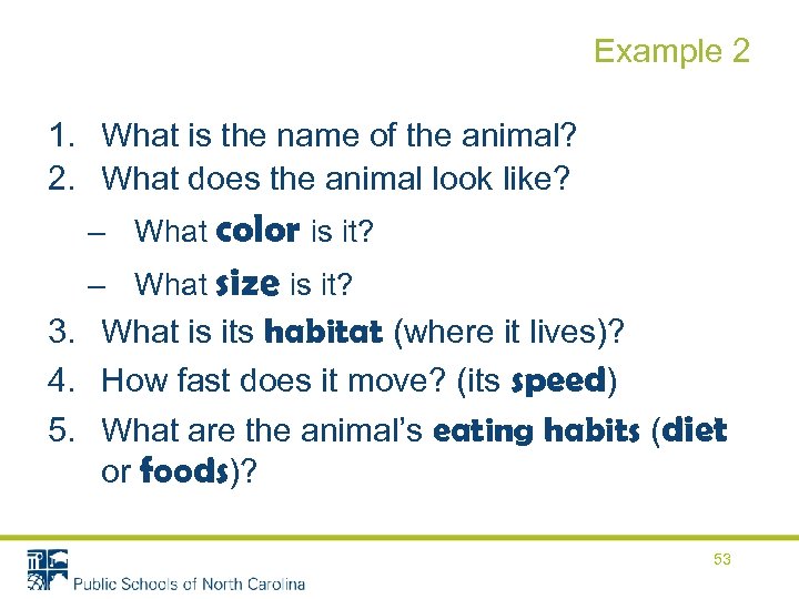 Example 2 1. What is the name of the animal? 2. What does the