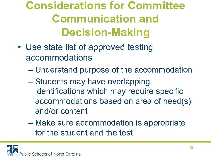 Considerations for Committee Communication and Decision-Making • Use state list of approved testing accommodations