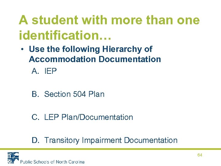 A student with more than one identification… • Use the following Hierarchy of Accommodation