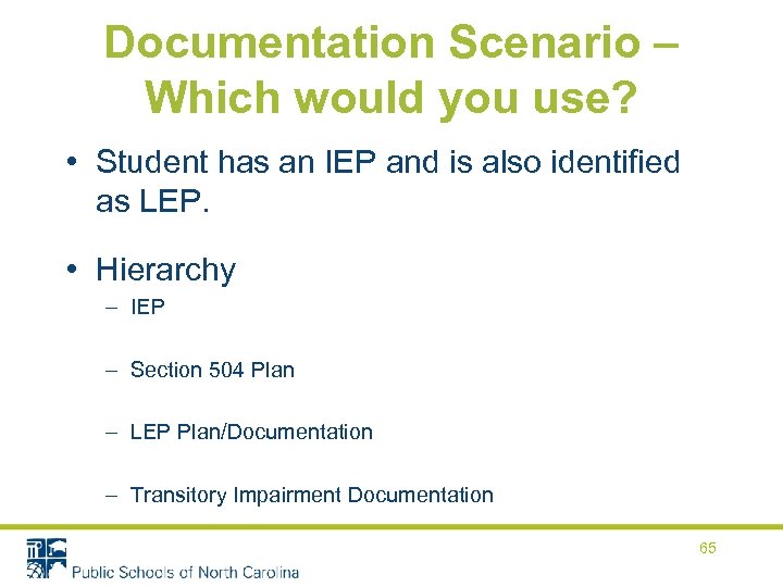 Documentation Scenario – Which would you use? • Student has an IEP and is