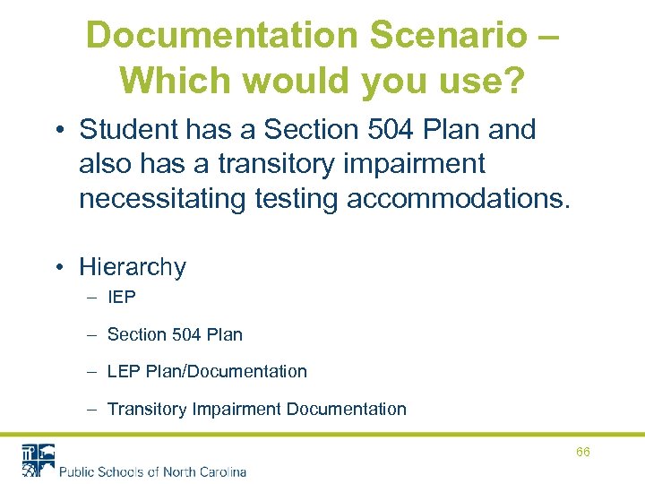 Documentation Scenario – Which would you use? • Student has a Section 504 Plan