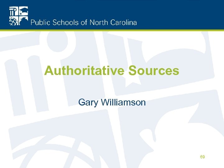 Authoritative Sources Gary Williamson 69 