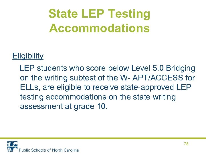 State LEP Testing Accommodations Eligibility LEP students who score below Level 5. 0 Bridging