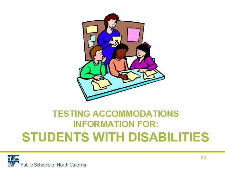 TESTING ACCOMMODATIONS INFORMATION FOR: STUDENTS WITH DISABILITIES 80 
