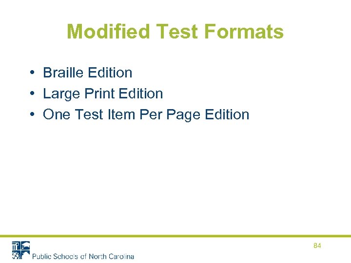 Modified Test Formats • Braille Edition • Large Print Edition • One Test Item