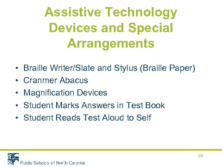 Assistive Technology Devices and Special Arrangements • • • Braille Writer/Slate and Stylus (Braille