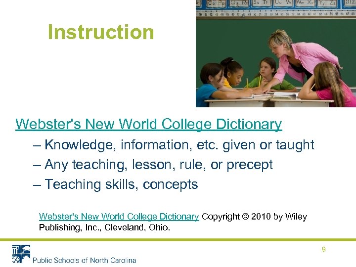 Instruction Webster's New World College Dictionary – Knowledge, information, etc. given or taught –