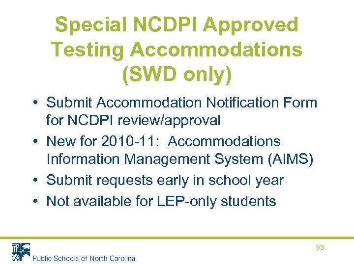 Special NCDPI Approved Testing Accommodations (SWD only) • Submit Accommodation Notification Form for NCDPI
