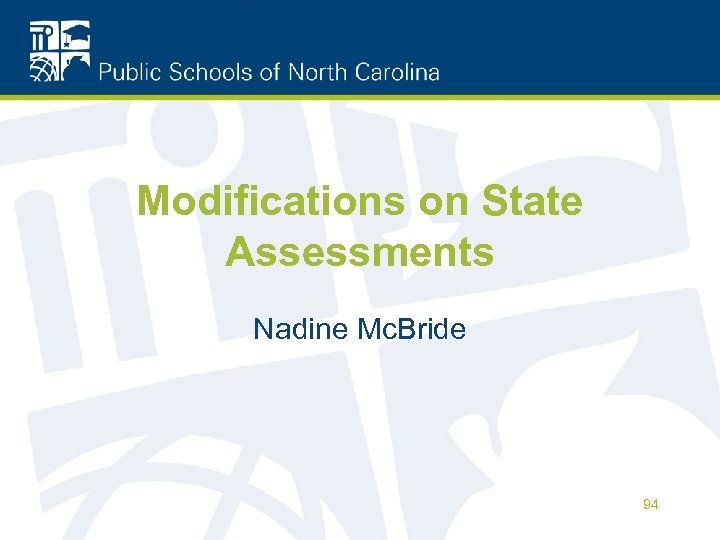 Modifications on State Assessments Nadine Mc. Bride 94 