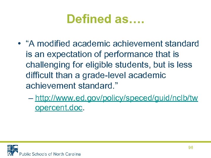 Defined as…. • “A modified academic achievement standard is an expectation of performance that