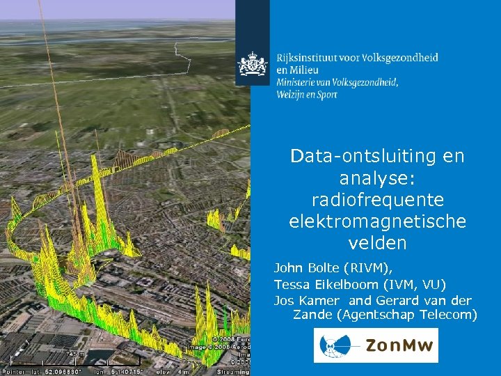 Data-ontsluiting en analyse: radiofrequente elektromagnetische velden John Bolte (RIVM), Tessa Eikelboom (IVM, VU) Jos