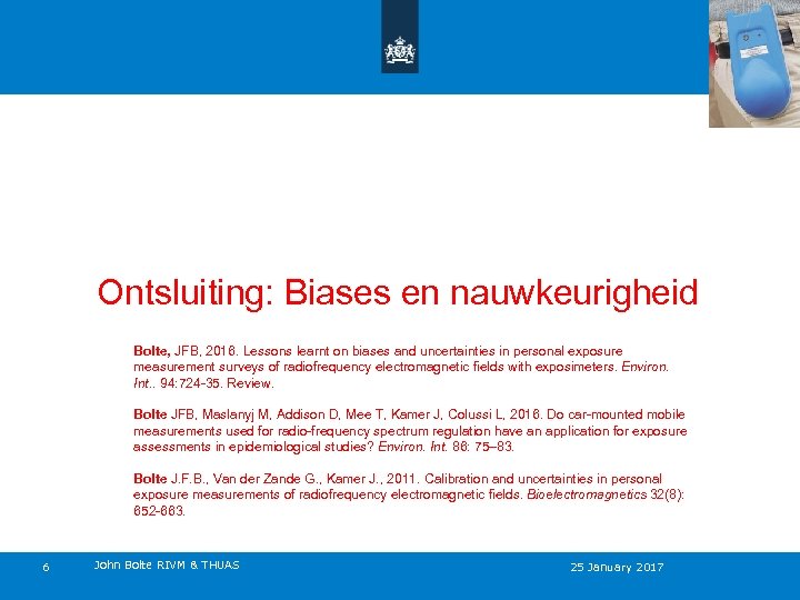 Ontsluiting: Biases en nauwkeurigheid Bolte, JFB, 2016. Lessons learnt on biases and uncertainties in