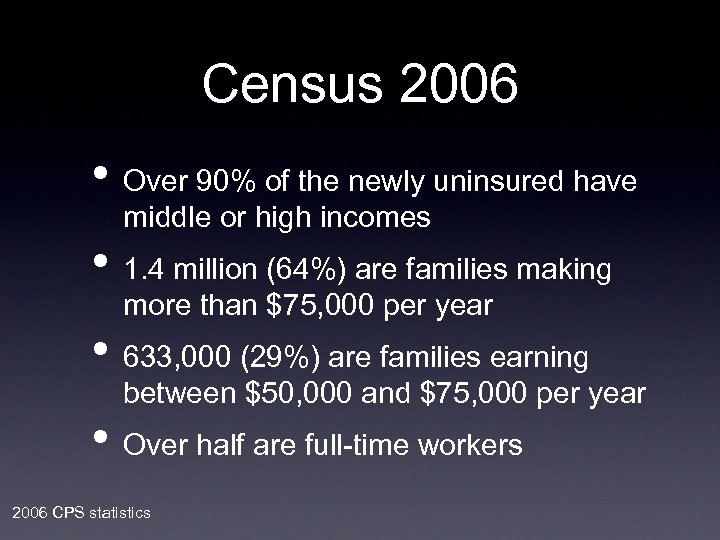 Census 2006 • Over 90% of the newly uninsured have middle or high incomes