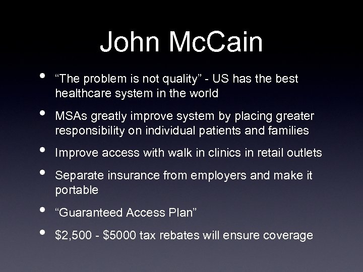 John Mc. Cain • • • “The problem is not quality” - US has