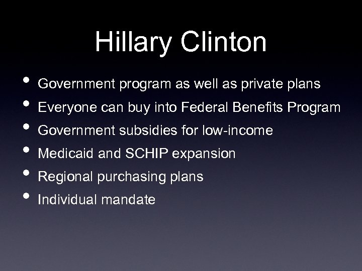 Hillary Clinton • • • Government program as well as private plans Everyone can