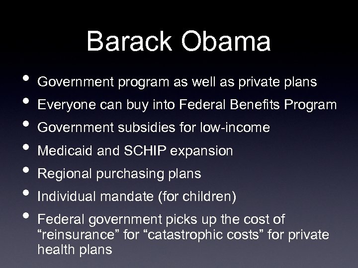 Barack Obama • • Government program as well as private plans Everyone can buy