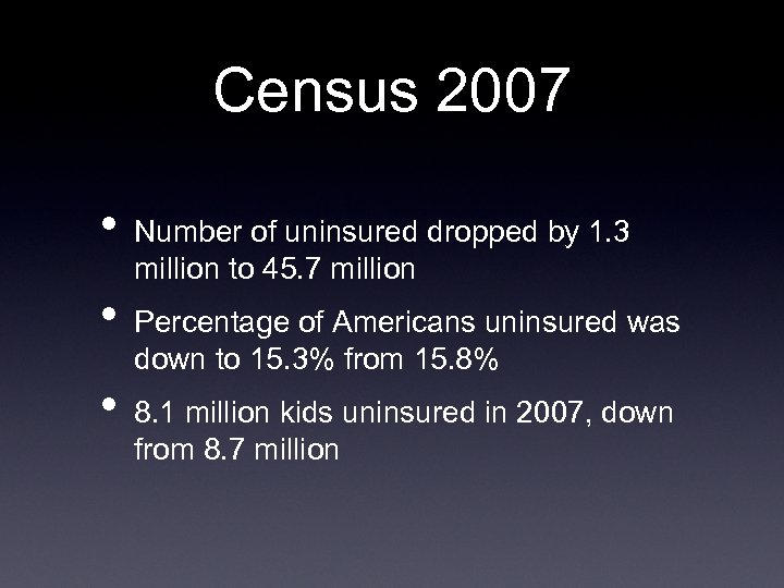 Census 2007 • • • Number of uninsured dropped by 1. 3 million to