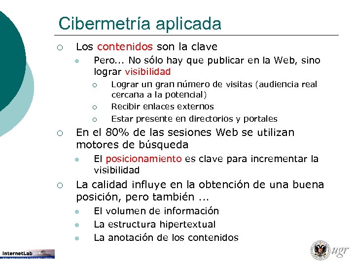 Cibermetría aplicada ¡ Los contenidos son la clave l Pero. . . No sólo