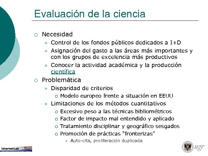 Evaluación de la ciencia ¡ Necesidad l l l ¡ Control de los fondos