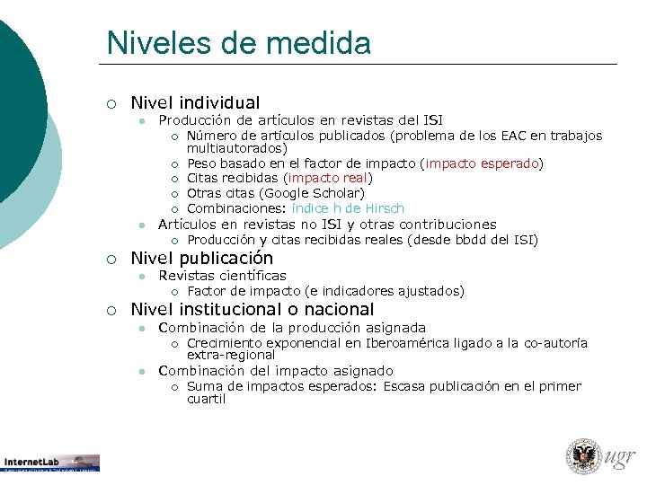 Niveles de medida ¡ Nivel individual l Producción de artículos en revistas del ISI